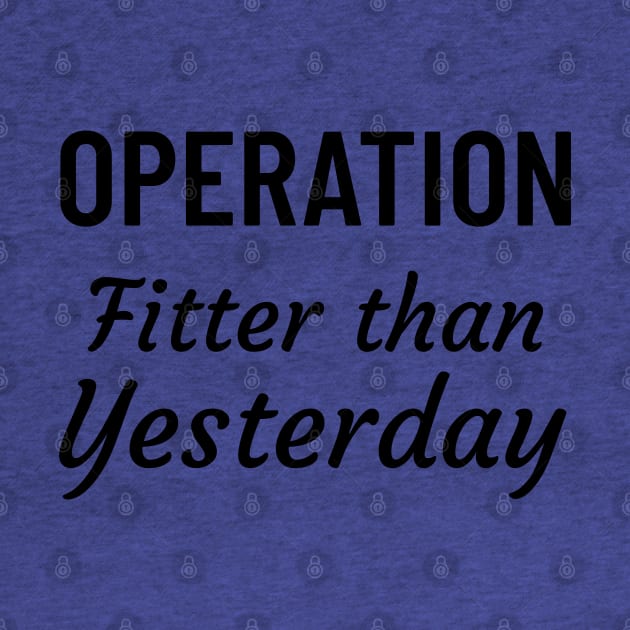 Operation Fitter Than Yesterday by Sanworld